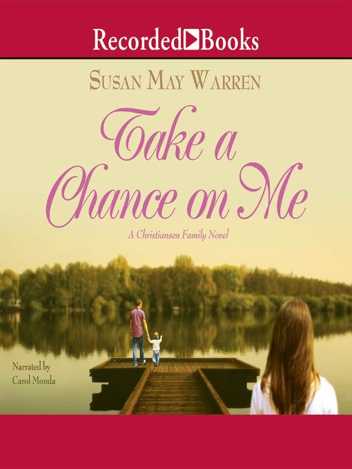 Title details for Take a Chance on Me by Susan May Warren - Available